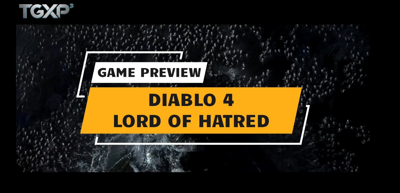 TGXP3 Game Preview D4 Lord of Hatred